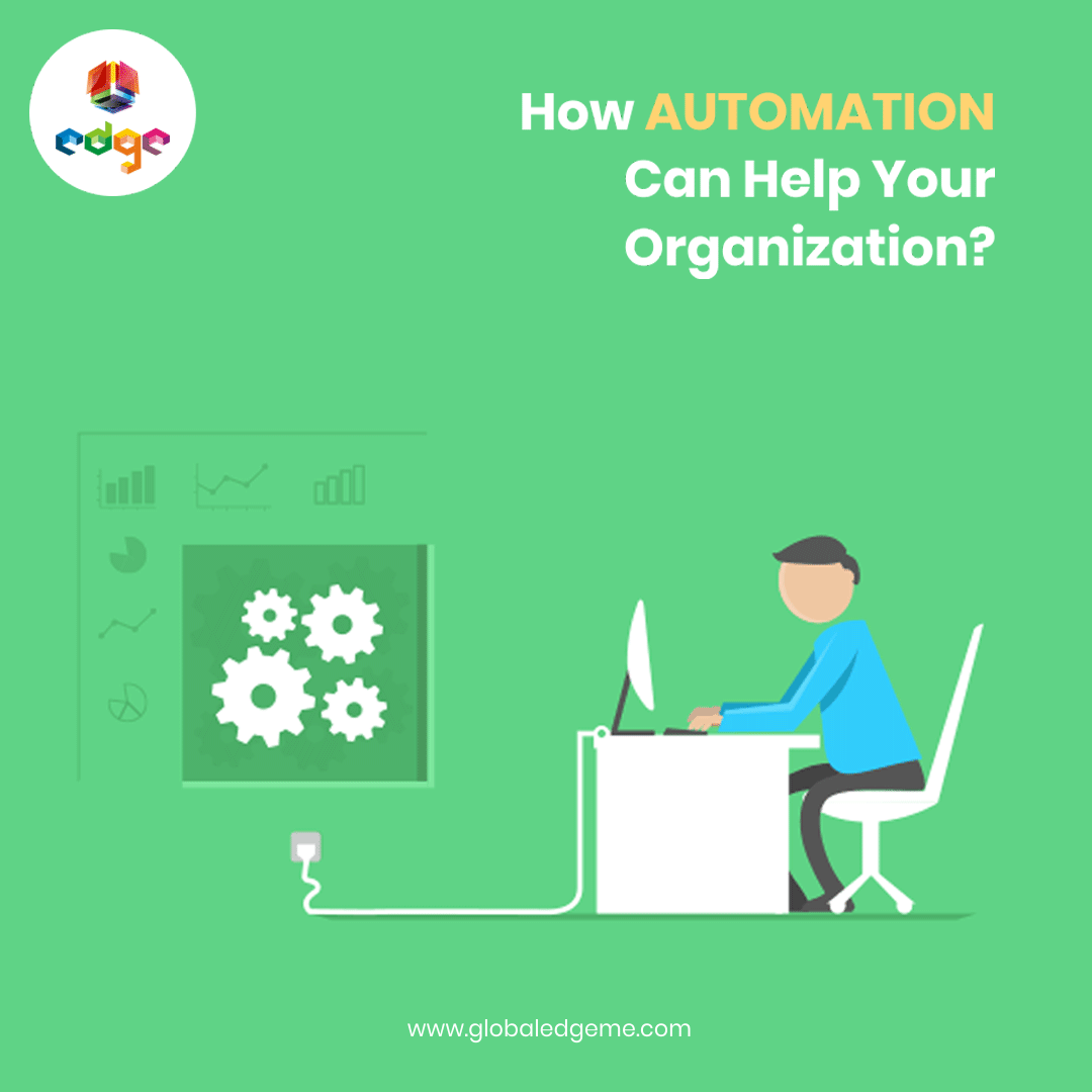 HOW AUTOMATION CAN HELPYOUR ORGANIZATION | Globaledgeme